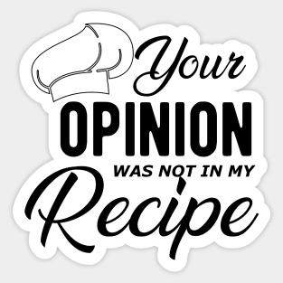 Chef - Your Opinion was not in my recipe Sticker